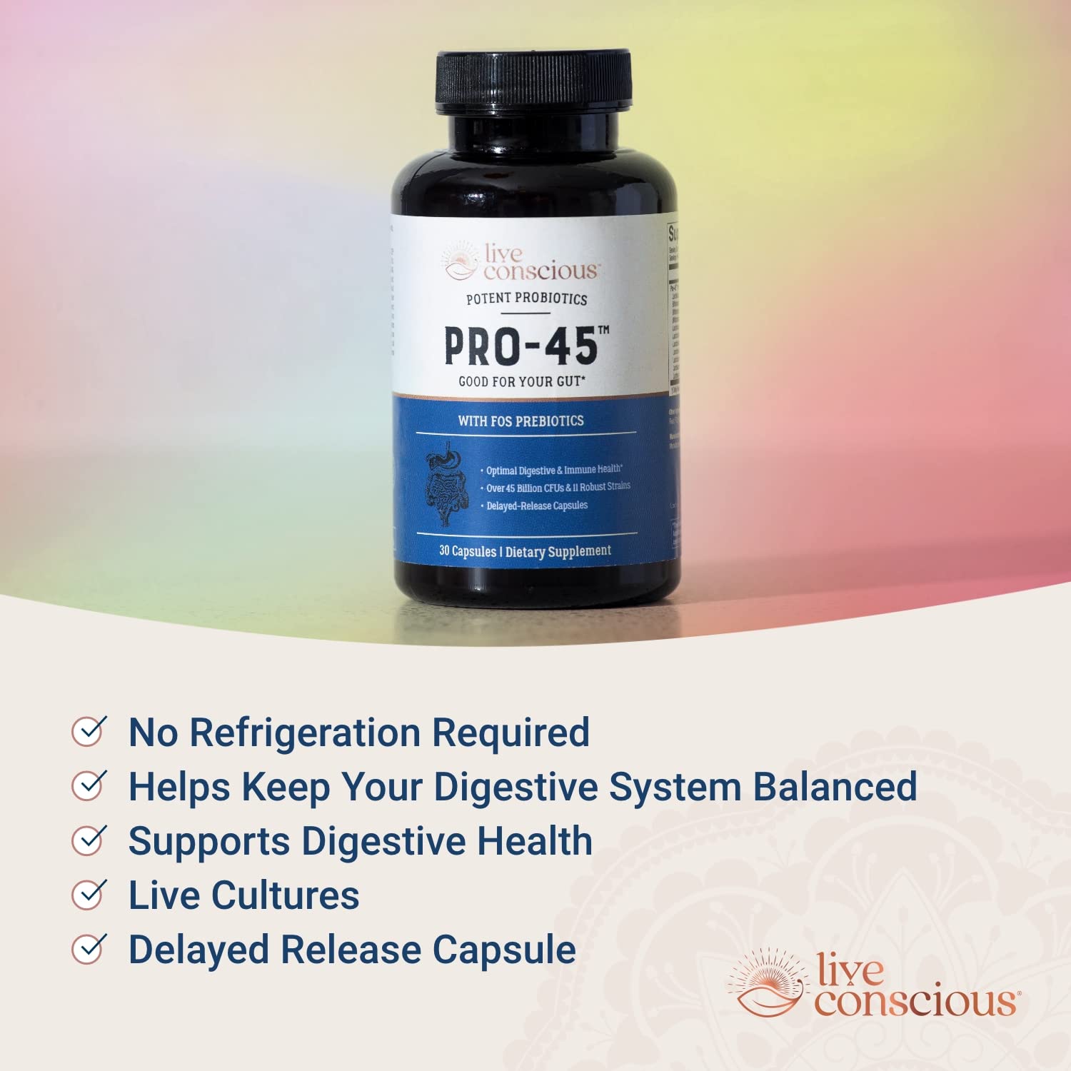 Live Conscious PRO45 Probiotics for Women & Men: Comprehensive Formula, 45 Billion CFU, 11 Strains, Dairy Free - w/Prebiotics and Probiotics