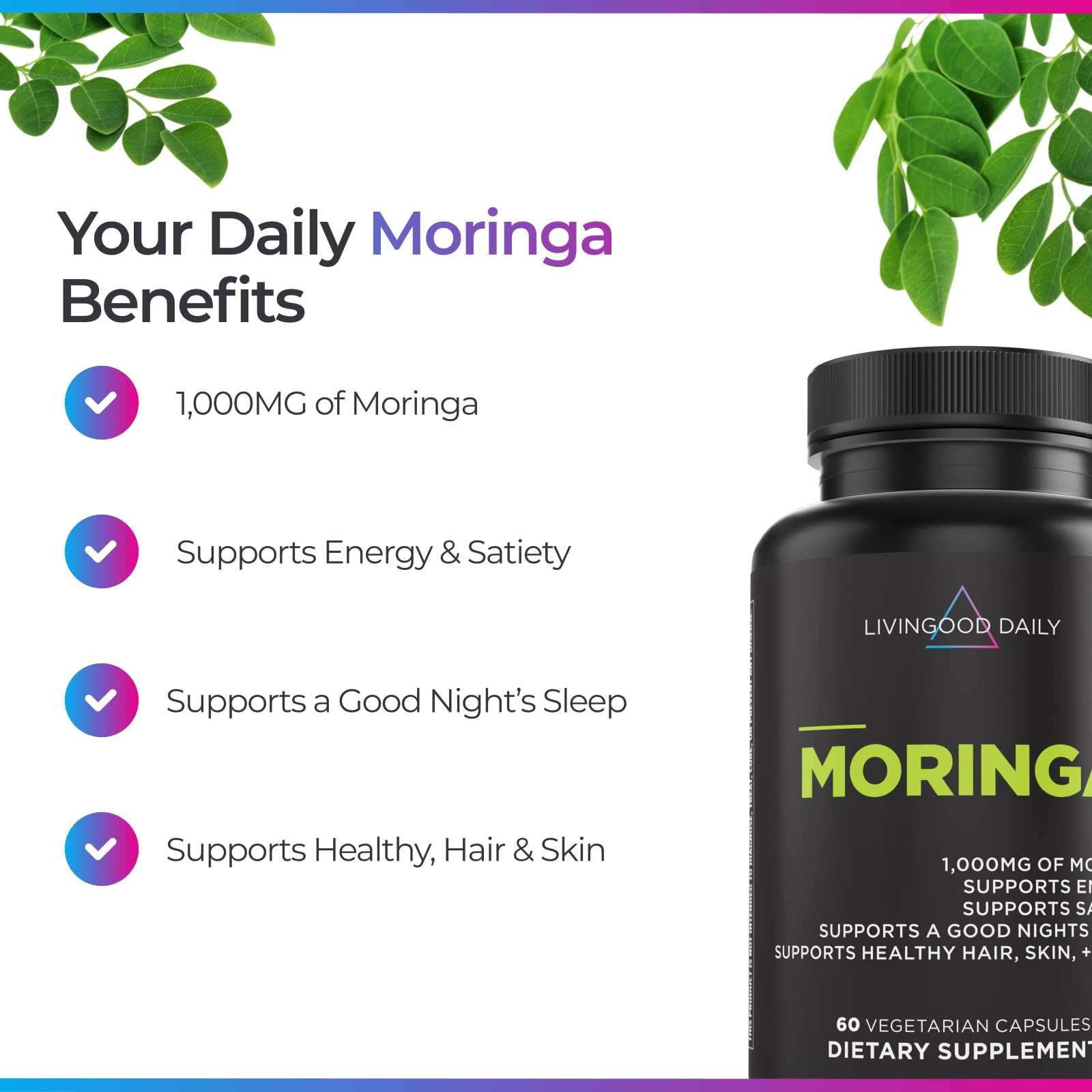 Livingood Daily Moringa Capsules, Moringa Supplement for Energy, Sleep, Satiety, Hair, Skin, Nails & Wellness, Plant Based Vegetarian, Gluten Free
