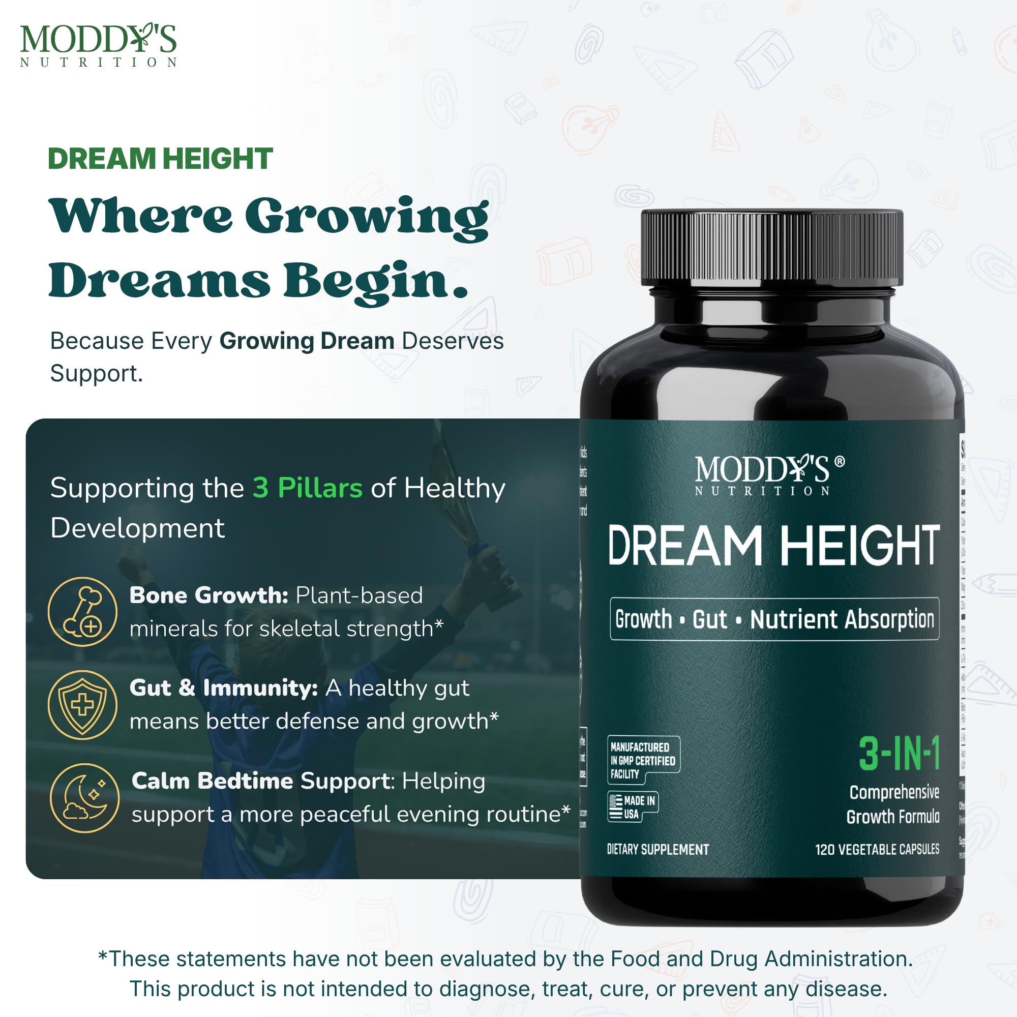 Moddy's Nutrition DreamHeight Growth Supplement for Kids & Teens, Bone, Immune & Sleep Support, Clinically Studied Formula, 120 Small Easy-to-Swallow Capsules - TrustMedUSA